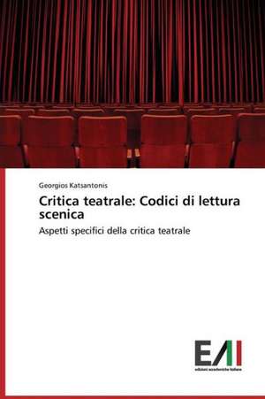 Critica Teatrale: Codici Di Lettura Scenica de Georgios Katsantonis