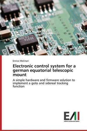 Electronic Control System for a German Equatorial Telescopic Mount: Technologies and Models de Enrico Molinari