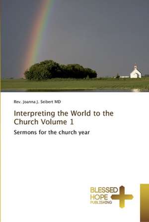 Interpreting the World to the Church Volume 1 de Rev. Joanna J. Seibert MD