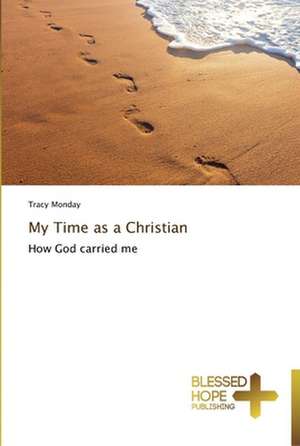 My Time as a Christian de Tracy Monday