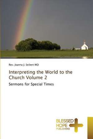 Interpreting the World to the Church Volume 2 de Rev. Joanna J. Seibert MD