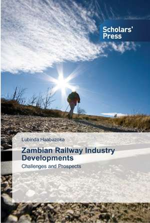 Zambian Railway Industry Developments de Lubinda Haabazoka