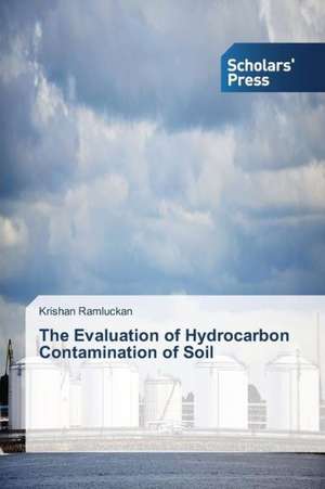 The Evaluation of Hydrocarbon Contamination of Soil de Krishan Ramluckan