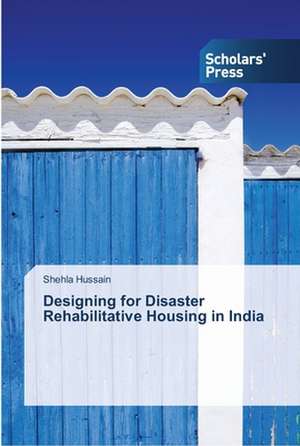 Designing for Disaster Rehabilitative Housing in India de Shehla Hussain