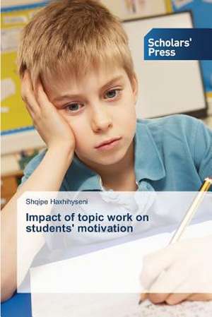 Impact of Topic Work on Students' Motivation: 1980-2014 de Shqipe Haxhihyseni