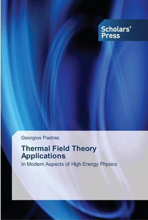 Thermal Field Theory Applications de Georgios Pastras