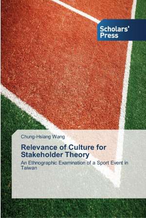 Relevance of Culture for Stakeholder Theory de Chung-Hsiang Wang