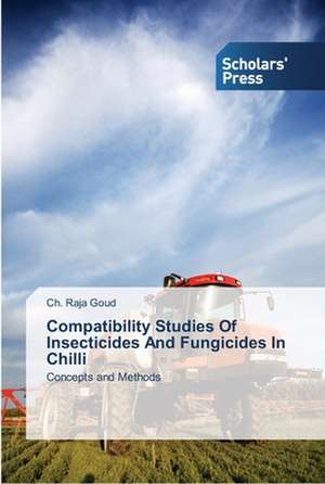 Compatibility Studies Of Insecticides And Fungicides In Chilli de Ch. Raja Goud