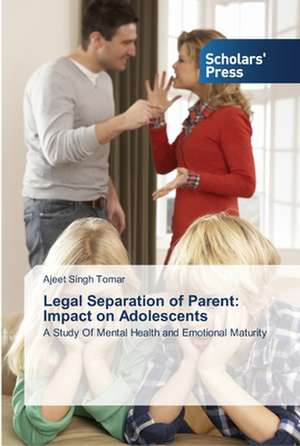 Legal Separation of Parent: Impact on Adolescents de Ajeet Singh Tomar