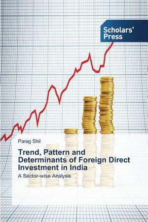 Trend, Pattern and Determinants of Foreign Direct Investment in India de Parag Shil