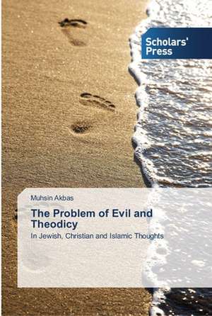 The Problem of Evil and Theodicy de Muhsin Akbas