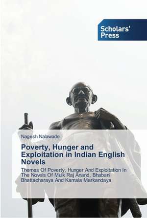 Poverty, Hunger and Exploitation in Indian English Novels de Nagesh Nalawade