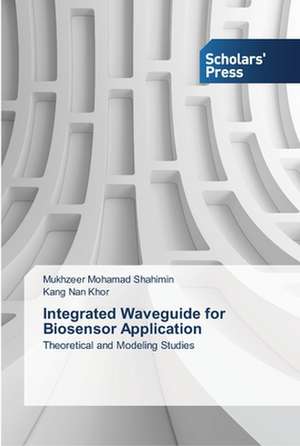 Integrated Waveguide for Biosensor Application de Mukhzeer Mohamad Shahimin