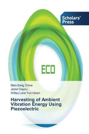 Harvesting of Ambient Vibration Energy Using Piezoelectric de Man-Sang Chow