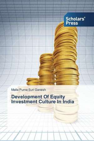 Development of Equity Investment Culture in India: A Study on Their Performance de Malla Purna Suri Ganesh