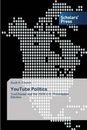 Youtube Politics: A Study on Their Performance de Scott H. Church