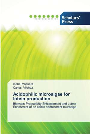 Acidophilic Microalgae for Lutein Production: Leadership at a Christian College de Isabel Vaquero