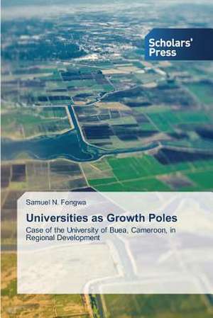 Universities as Growth Poles de Samuel N. Fongwa