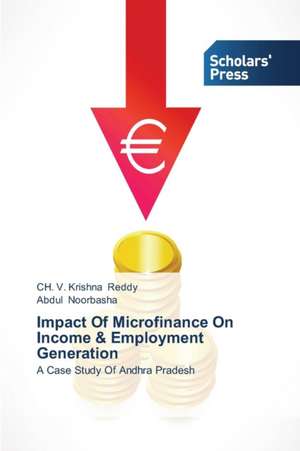 Impact Of Microfinance On Income & Employment Generation de CH. V. Krishna Reddy