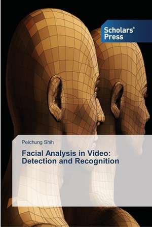 Facial Analysis in Video: Detection and Recognition de Peichung Shih