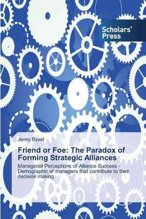 Friend or Foe: The Paradox of Forming Strategic Alliances de Jenny Byast