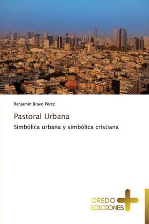 Pastoral Urbana de Benjamín Bravo Pérez