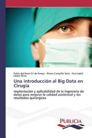 Una Introduccion Al Big Data En Cirugia: Una Mirada Epidemiologica de Pablo del Pozo Gil de Pareja