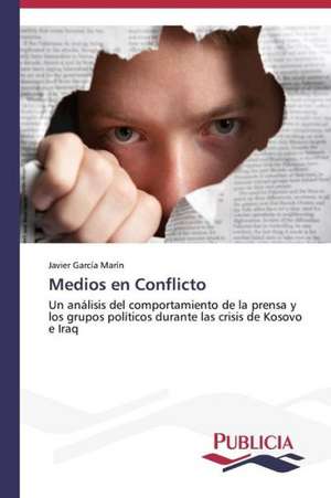 Medios En Conflicto: Un Enfoque Genetico de Javier García Marín