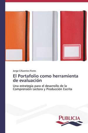 El Portafolio Como Herramienta de Evaluacion: Un Enfoque Genetico de Jorge Cifuentes Flores