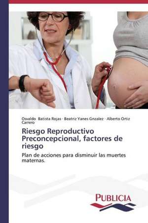 Riesgo Reproductivo Preconcepcional, Factores de Riesgo: Un Enfoque Genetico de Osvaldo Batista Rojas