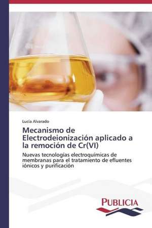 Mecanismo de Electrodeionizacion Aplicado a la Remocion de Cr(vi): Emilio Carrere y Edgar Neville de Lucía Alvarado