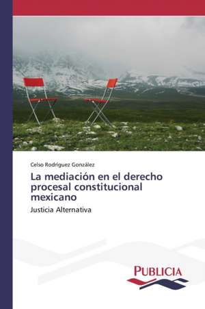 La Mediacion En El Derecho Procesal Constitucional Mexicano