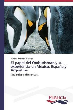 El Papel del Ombudsman y Su Experiencia En Mexico, Espana y Argentina: Emilio Carrere y Edgar Neville de Yurisha Andrade Morales