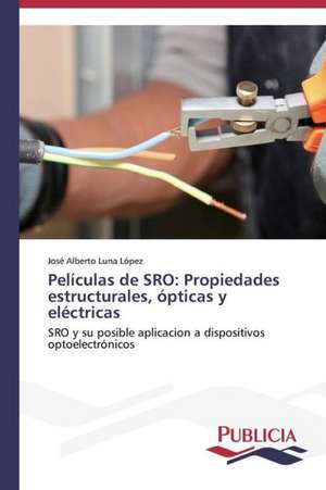 Peliculas de Sro: Propiedades Estructurales, Opticas y Electricas de José Alberto Luna López