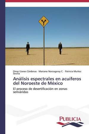 Analisis Espectrales En Acuiferos del Noroeste de Mexico: Propiedades Estructurales, Opticas y Electricas de Omar Llanes Cárdenas