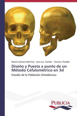 Diseno y Puesta a Punto de Un Metodo Cefalometrico En 3D: La Arquitectura Mas Alla de Si Misma de Natalia Zamora Martínez