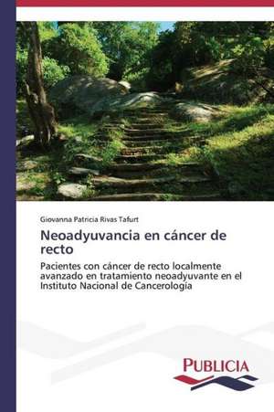 Neoadyuvancia En Cancer de Recto: El Discurso Kirchnerista de Giovanna Patricia Rivas Tafurt