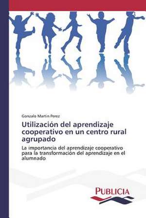 Utilizacion del Aprendizaje Cooperativo En Un Centro Rural Agrupado: Estructura Sintactica y Pragmatica de Gonzalo Martin Perez