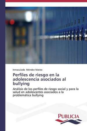 Perfiles de Riesgo En La Adolescencia Asociados Al Bullying: Estructura Sintactica y Pragmatica de Inmaculada Méndez Mateo