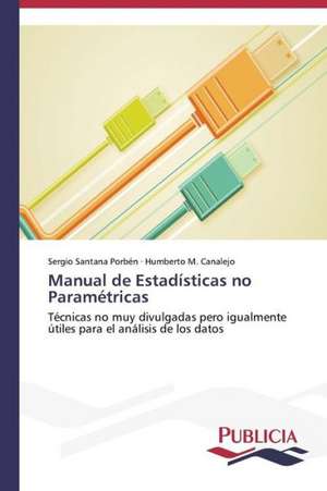 Manual de Estadisticas No Parametricas: de La Agricultura Al Turismo de Sergio Santana Porbén