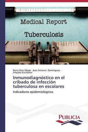 Inmunodiagnostico En El Cribado de Infeccion Tuberculosa En Escolares: de La Agricultura Al Turismo de Nuria Diez Moge