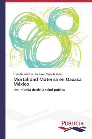 Mortalidad Materna En Oaxaca Mexico: Entrevistas de Erick Azamar Cruz