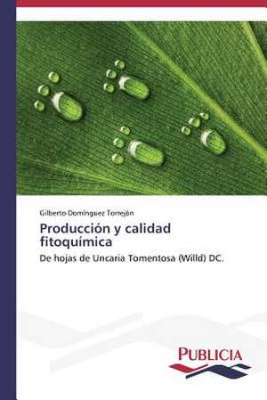 Produccion y Calidad Fitoquimica: Variacion Debida Al Ambiente y Genotipo de Gilberto Domínguez Torrejón