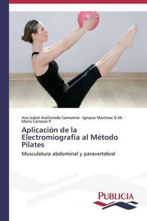 Aplicacion de La Electromiografia Al Metodo Pilates: Variacion Debida Al Ambiente y Genotipo de Ana Isabel Avellaneda Camarena