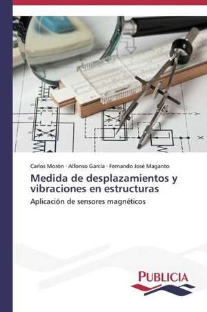 Medida de Desplazamientos y Vibraciones En Estructuras: Tratamiento Con Acido Lipoico de Carlos Morón