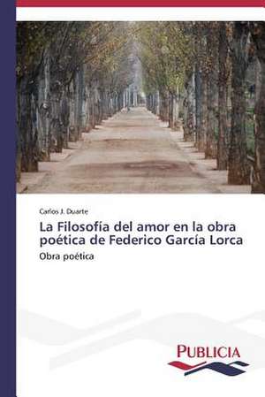 La Filosofia del Amor En La Obra Poetica de Federico Garcia Lorca