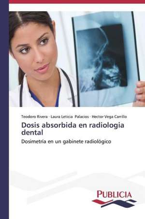 Dosis Absorbida En Radiologia Dental: Proyecto Sustentable Para Comunidades Rurales de Teodoro Rivera