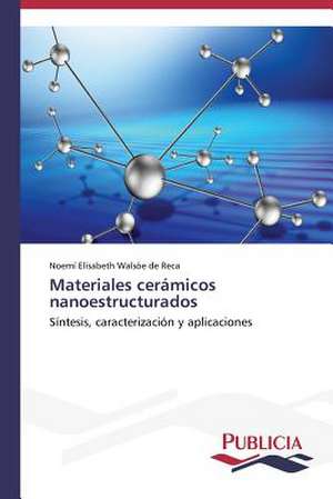 Materiales Ceramicos Nanoestructurados: Proyecto Sustentable Para Comunidades Rurales de Noemí Elisabeth Walsöe de Reca