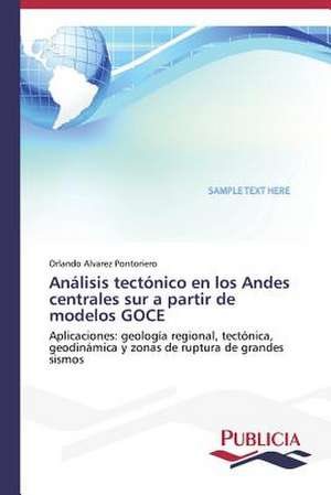 Analisis Tectonico En Los Andes Centrales Sur a Partir de Modelos Goce: Carlos Pizarro Leongomez de Orlando Alvarez Pontoriero