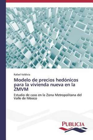 Modelo de Precios Hedonicos Para La Vivienda Nueva En La Zmvm: Un Ilustrado En Tiempos de Oscuridad de Rafael Valdivia